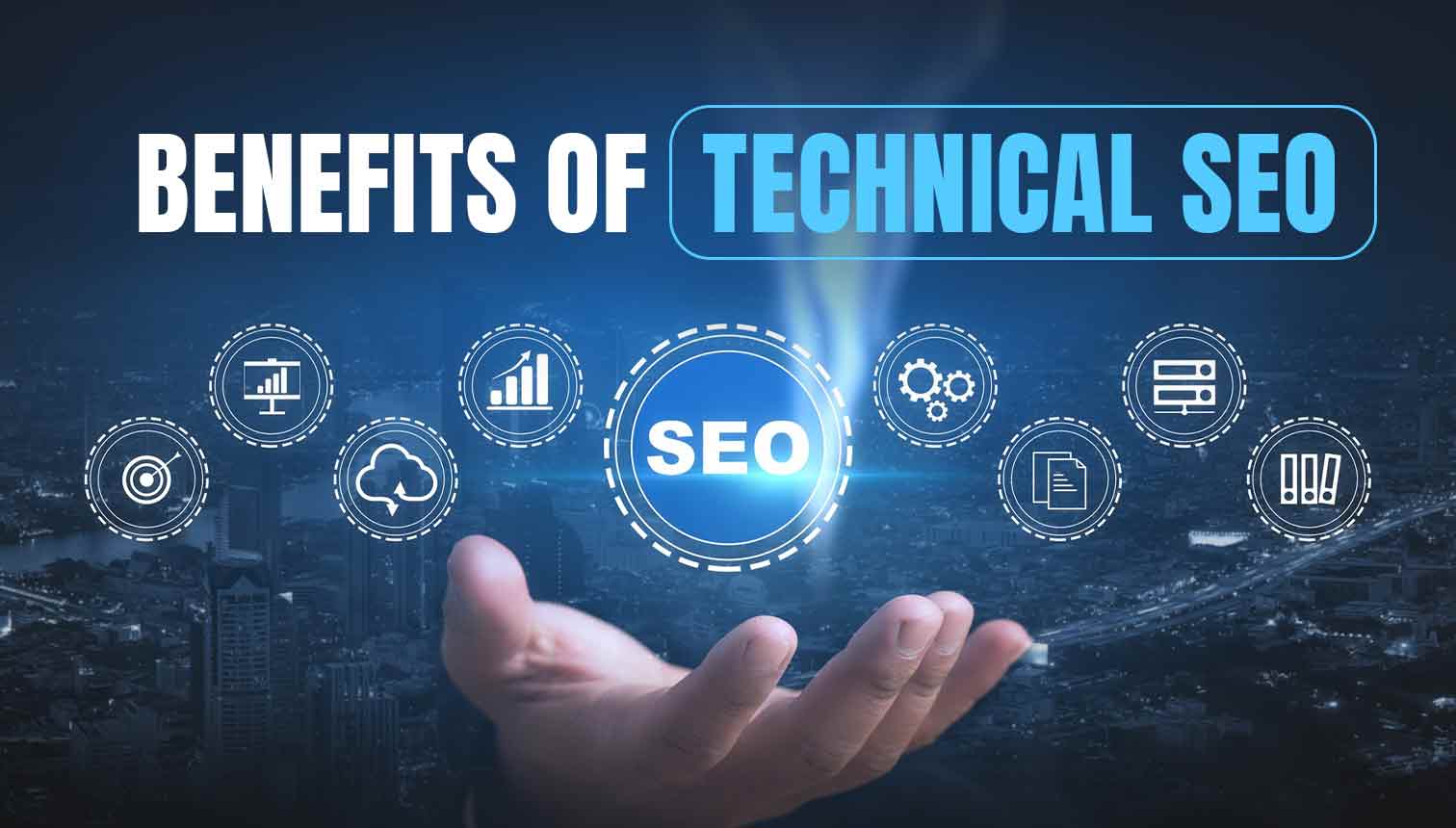 Benefits Of Technical SEO: A Few Things That You Didn’t Know 