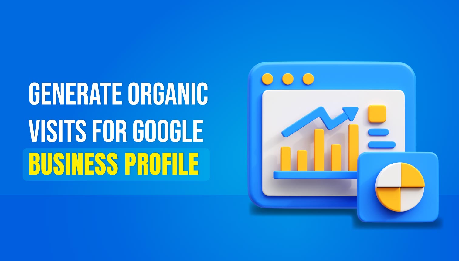 How To Generate Organic Visits For Google Business Profile?