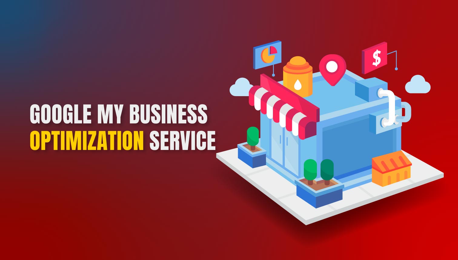 Google My Business Optimization Services: Types, Process, Benefits & More!