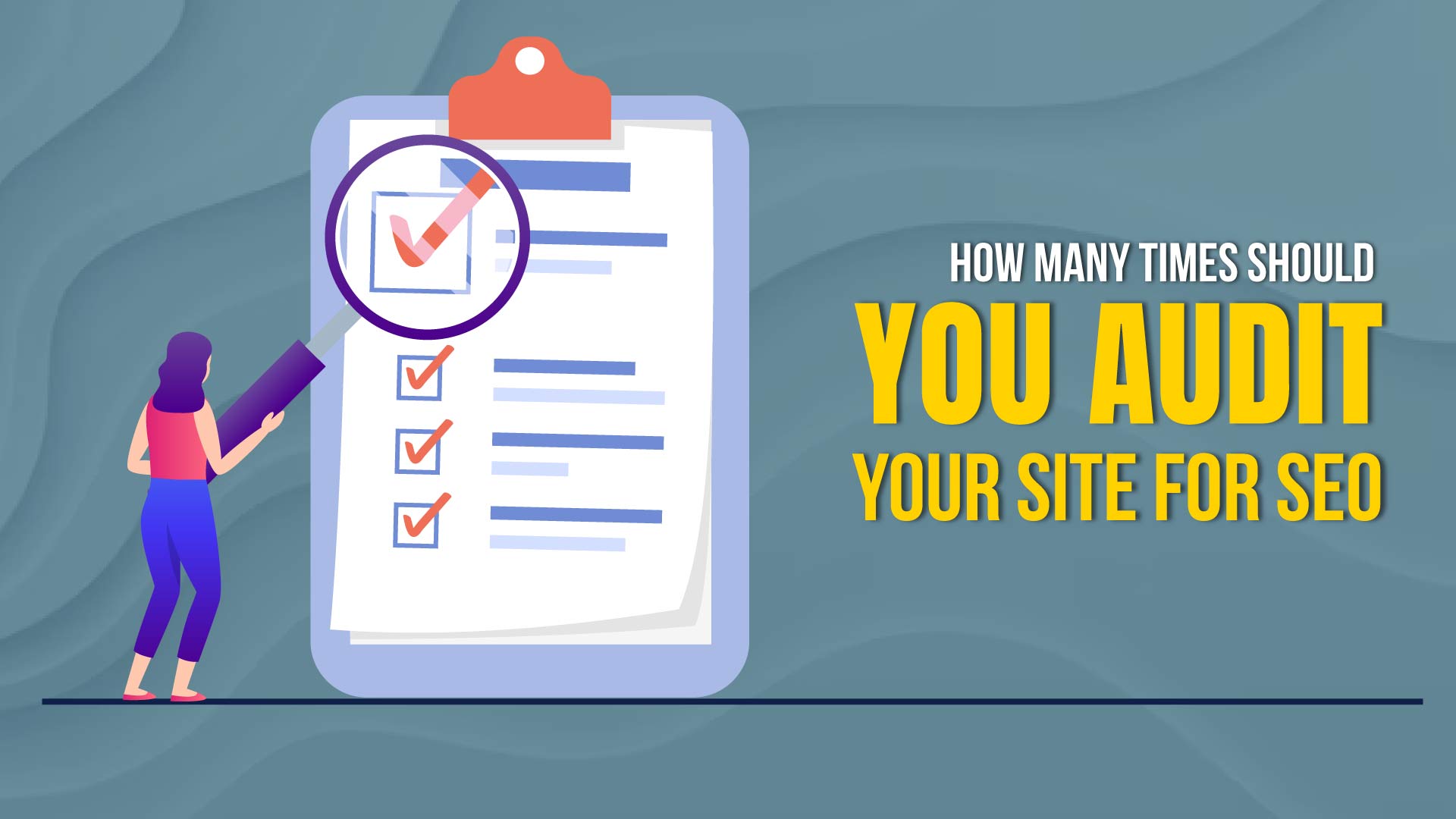 How Many Times Should You Audit Your Site For SEO? Get Help 