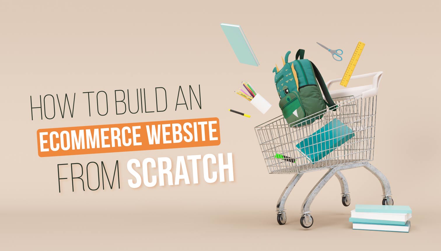 How To Build An Ecommerce Website From Scratch Let’s Look Now