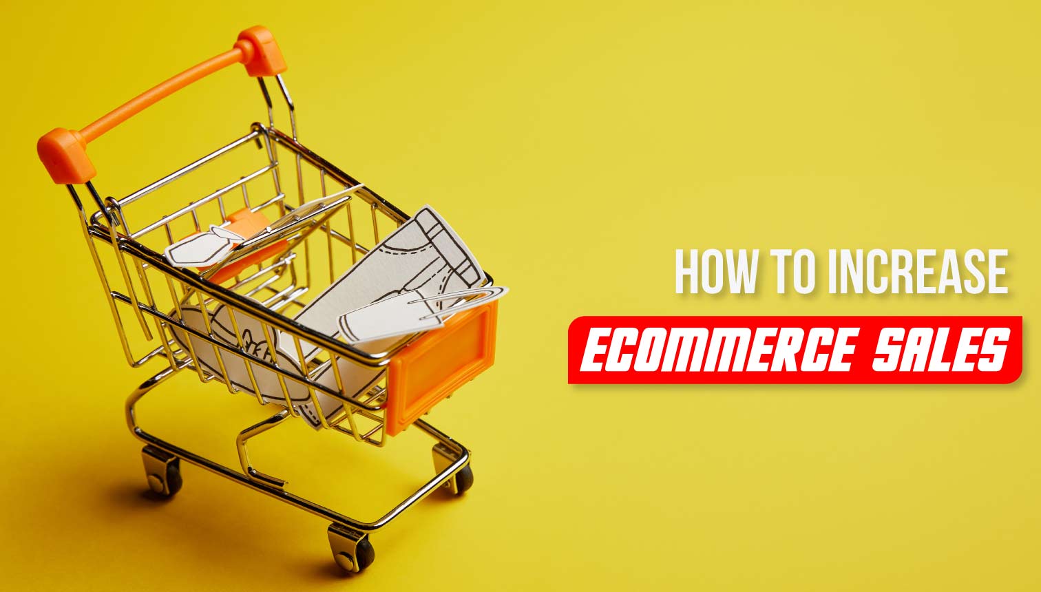 How To Increase Ecommerce Sales? Factors & Strategies