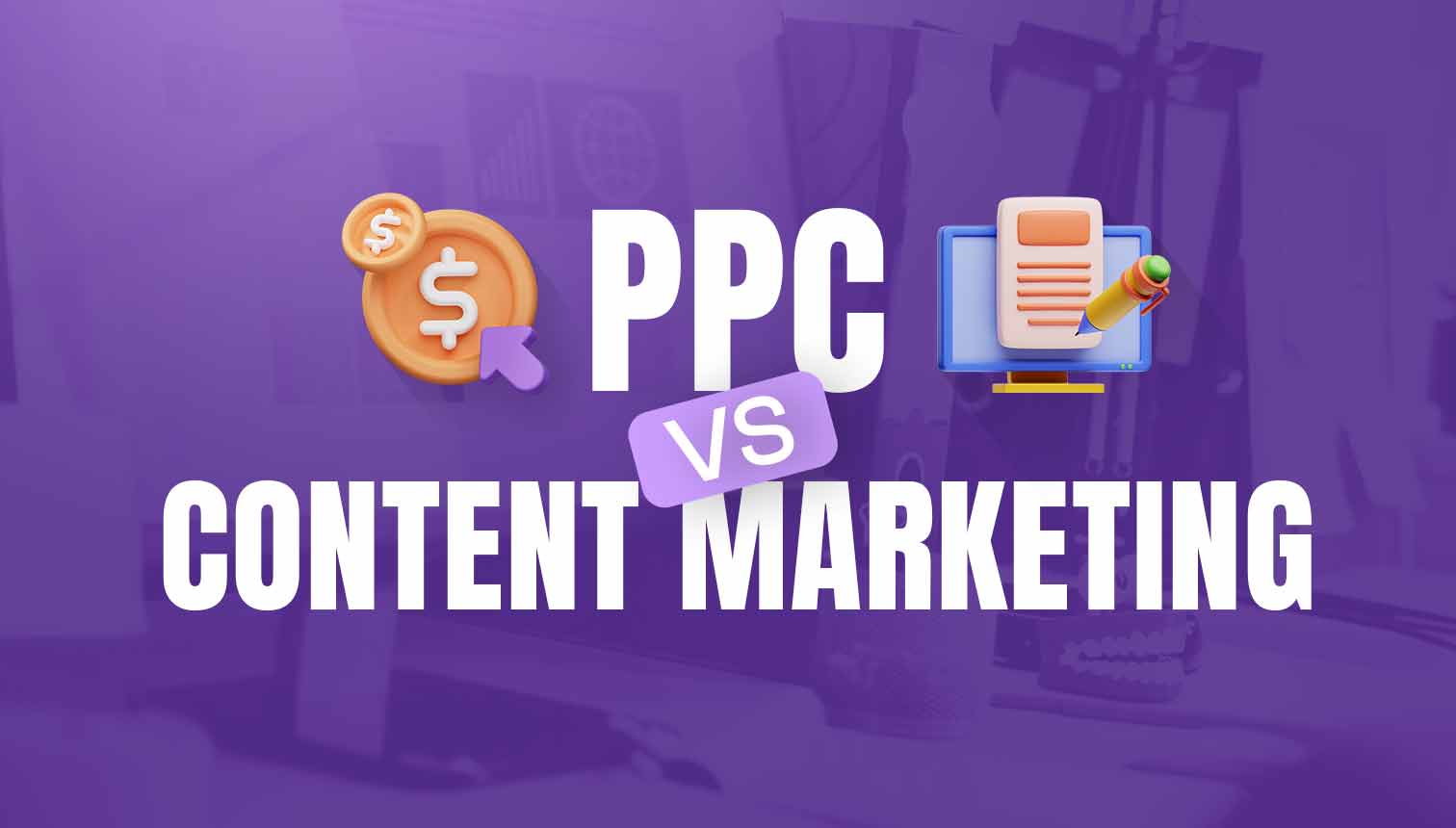 PPC Vs Content Marketing: Difference and Combined Implementation 