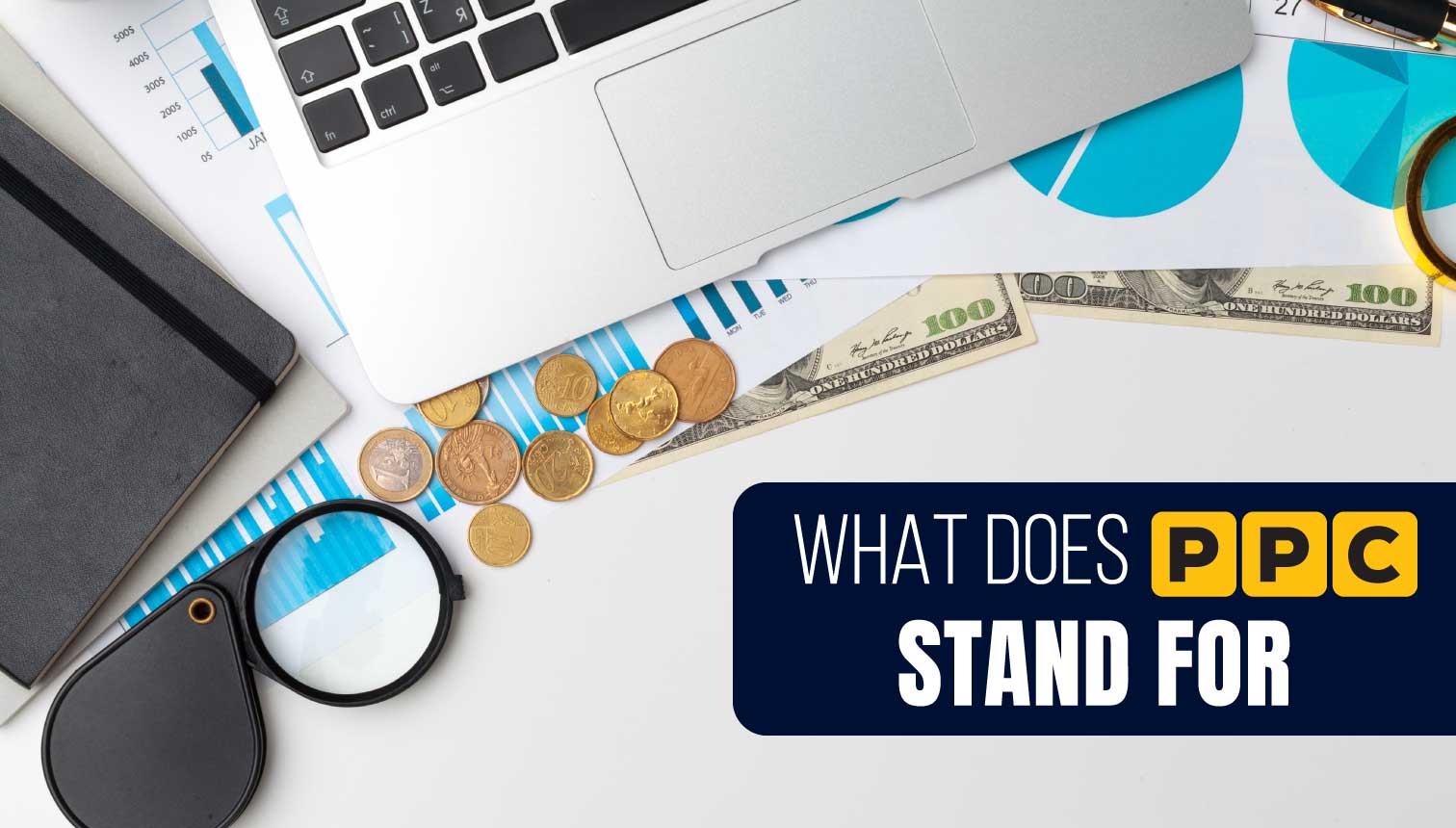 What Does PPC Stand For? Why Do You Need It?